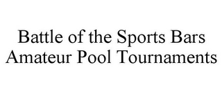 BATTLE OF THE SPORTS BARS AMATEUR POOL TOURNAMENTS