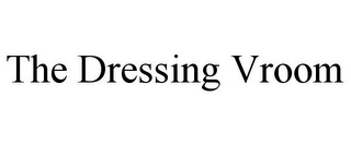 THE DRESSING VROOM