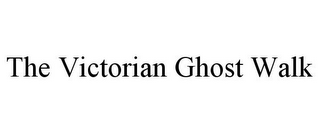 THE VICTORIAN GHOST WALK