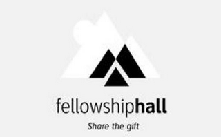 FELLOWSHIPHALL SHARE THE GIFT