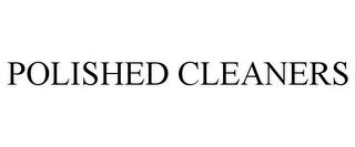 POLISHED CLEANERS