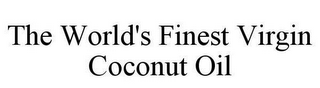 THE WORLD'S FINEST VIRGIN COCONUT OIL