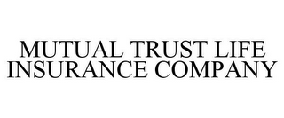 MUTUAL TRUST LIFE INSURANCE COMPANY