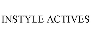 INSTYLE ACTIVES