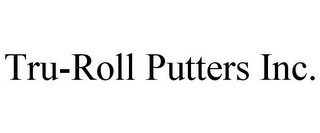 TRU-ROLL PUTTERS INC.