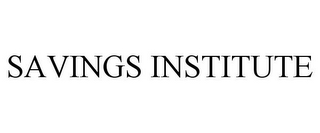 SAVINGS INSTITUTE