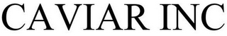 CAVIAR INC