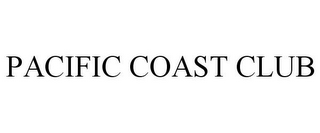 PACIFIC COAST CLUB