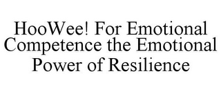 HOOWEE! FOR EMOTIONAL COMPETENCE THE EMOTIONAL POWER OF RESILIENCE