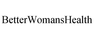 BETTERWOMANSHEALTH