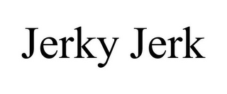 JERKY JERK