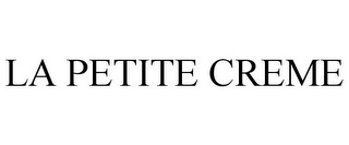 LA PETITE CREME