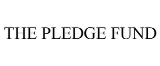 THE PLEDGE FUND