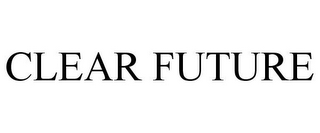 CLEAR FUTURE