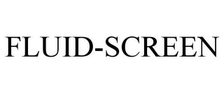 FLUID-SCREEN