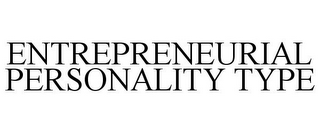 ENTREPRENEURIAL PERSONALITY TYPE