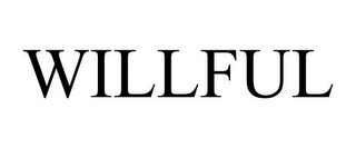 WILLFUL