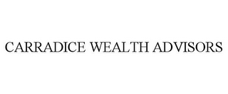 CARRADICE WEALTH ADVISORS