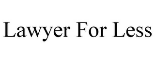 LAWYER FOR LESS