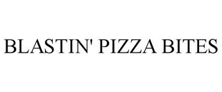 BLASTIN' PIZZA BITES