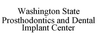 WASHINGTON STATE PROSTHODONTICS AND DENTAL IMPLANT CENTER