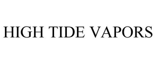 HIGH TIDE VAPORS