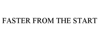 FASTER FROM THE START