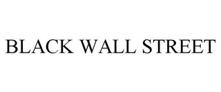 BLACK WALL STREET