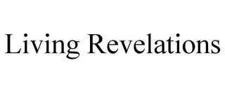 LIVING REVELATIONS