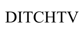 DITCHTV