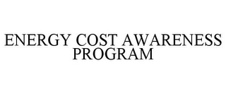 ENERGY COST AWARENESS PROGRAM