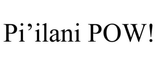 PI'ILANI POW!