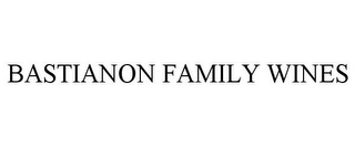 BASTIANON FAMILY WINES