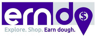 ERNDO EXPLORE. SHOP. EARN DOUGH.