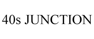 40S JUNCTION