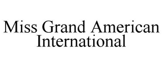 MISS GRAND AMERICAN INTERNATIONAL