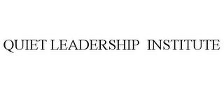 QUIET LEADERSHIP INSTITUTE