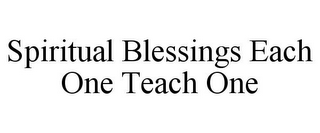 SPIRITUAL BLESSINGS EACH ONE TEACH ONE