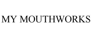 MY MOUTHWORKS