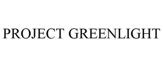 PROJECT GREENLIGHT