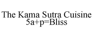 THE KAMA SUTRA CUISINE 5A+P=BLISS