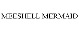 MEESHELL MERMAID