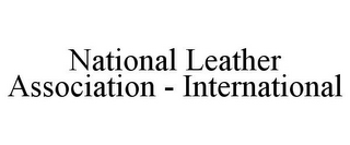 NATIONAL LEATHER ASSOCIATION - INTERNATIONAL