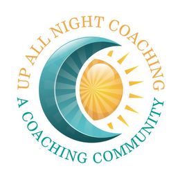 UP ALL NIGHT COACHING A COACHING COMMUNITY