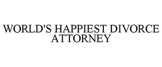 WORLD'S HAPPIEST DIVORCE ATTORNEY