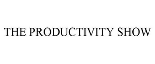 THE PRODUCTIVITY SHOW