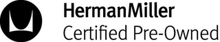 M HERMANMILLER CERTIFIED PRE-OWNED