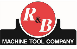 R & B MACHINE TOOL COMPANY