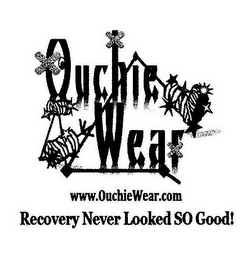 OUCHIE WEAR WWW.OUCHIEWEAR.COM RECOVERY NEVER LOOKED SO GOOD!