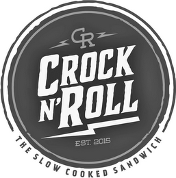 CR CROCK N'ROLL EST. 2015 THE SLOW COOKED SANDWICH